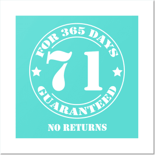 Birthday 71 for 365 Days Guaranteed Posters and Art